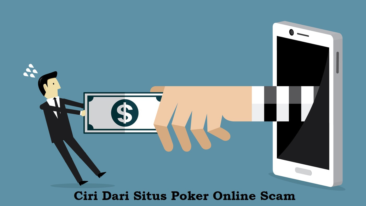 Ciri Dari Situs Poker Online Scam